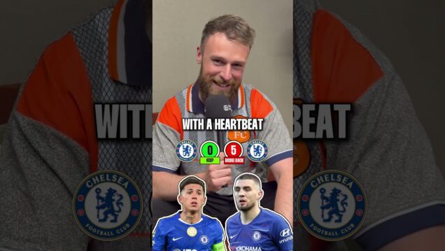 Sam Chelsea keep or bring back